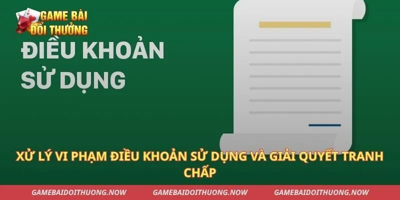 Xử lý vi phạm điều khoản sử dụng và giải quyết tranh chấp
