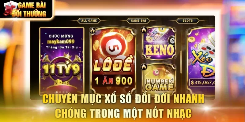 Chuyên mục xổ số đổi đời nhanh chóng trong một nốt nhạc