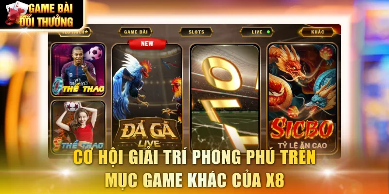 Cơ hội giải trí phong phú trên mục game khác của X8