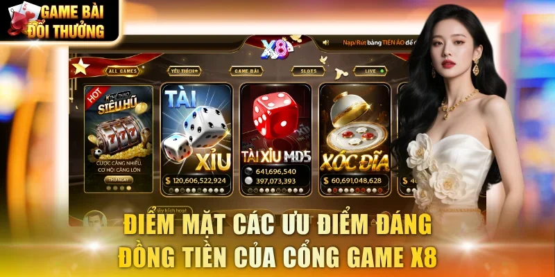 Điểm mặt các ưu điểm đáng đồng tiền của cổng game X8