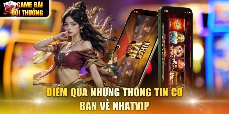 Điểm qua những thông tin cơ bản về Nhatvip