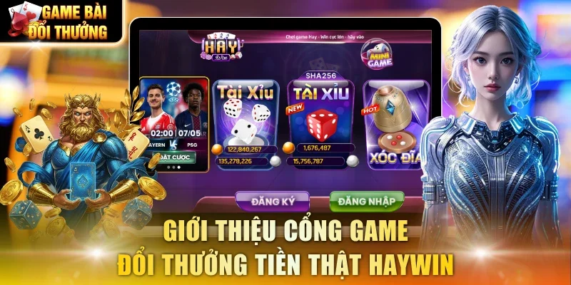 Giới thiệu cổng game đổi thưởng tiền thật haywin