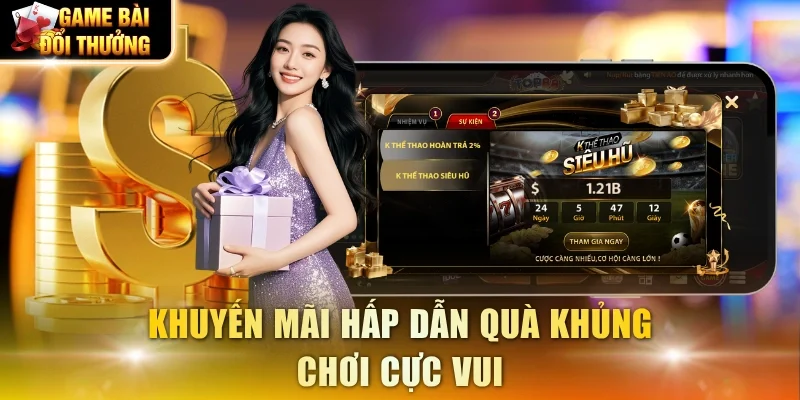 Khuyến mãi hấp dẫn quà khủng chơi cực vui