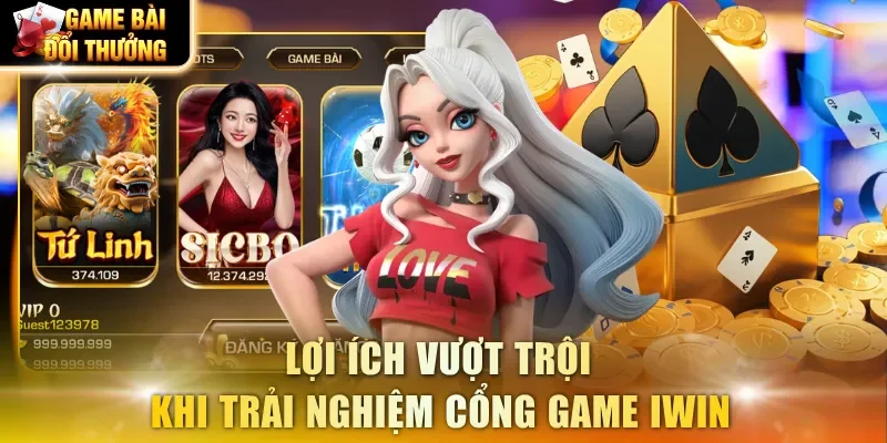 Lợi ích vượt trội khi trải nghiệm cổng game IWIN 