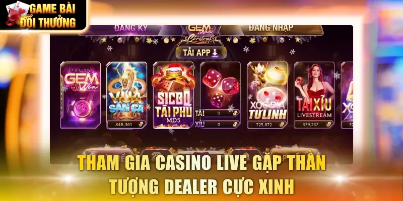 Tham gia casino live gặp thần tượng dealer cực xinh