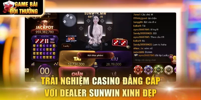 Trải nghiệm casino đẳng cấp với dealer Sunwin xinh đẹp